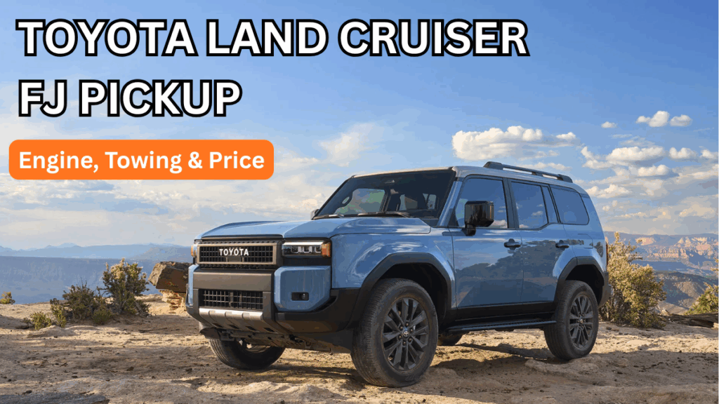 Toyota Land Cruiser FJ Pickup 2025: Engine, Towing & Price