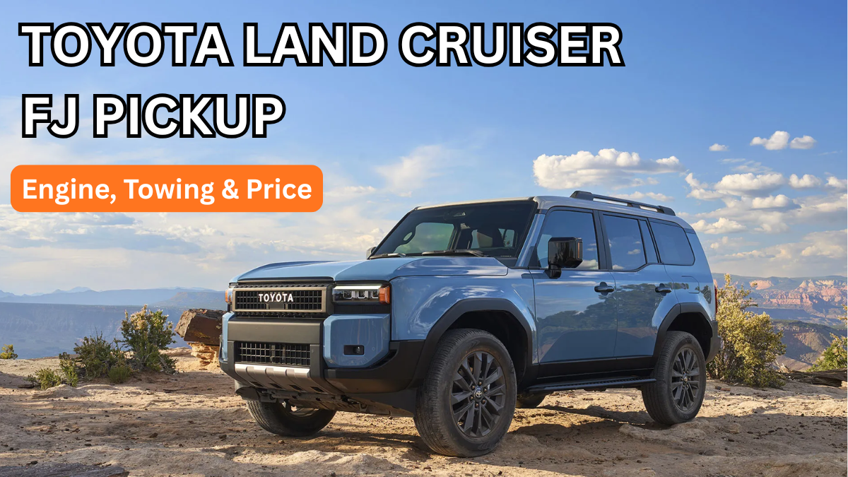 Toyota Land Cruiser FJ Pickup 2025: Engine, Towing & Price