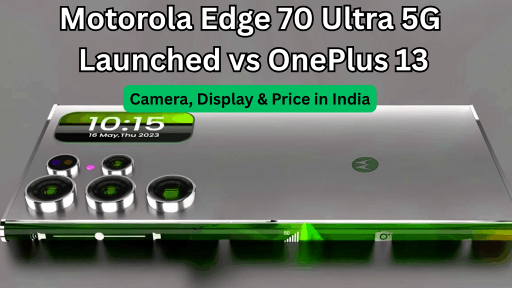 Motorola Edge 70 Ultra 5G Launched vs OnePlus 13: Camera, Display & Price in India