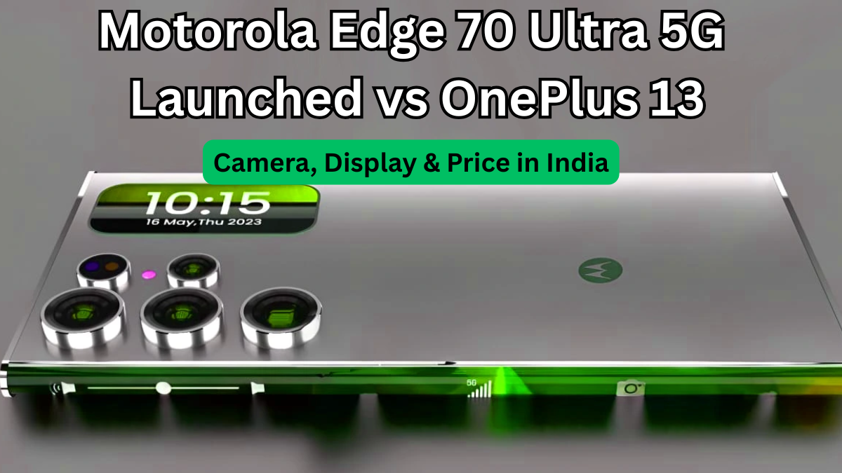 Motorola Edge 70 Ultra 5G Launched vs OnePlus 13: Camera, Display & Price in India
