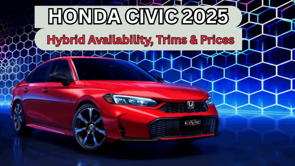 Honda Civic 2025 (USA): Hybrid Availability, Trims & Prices