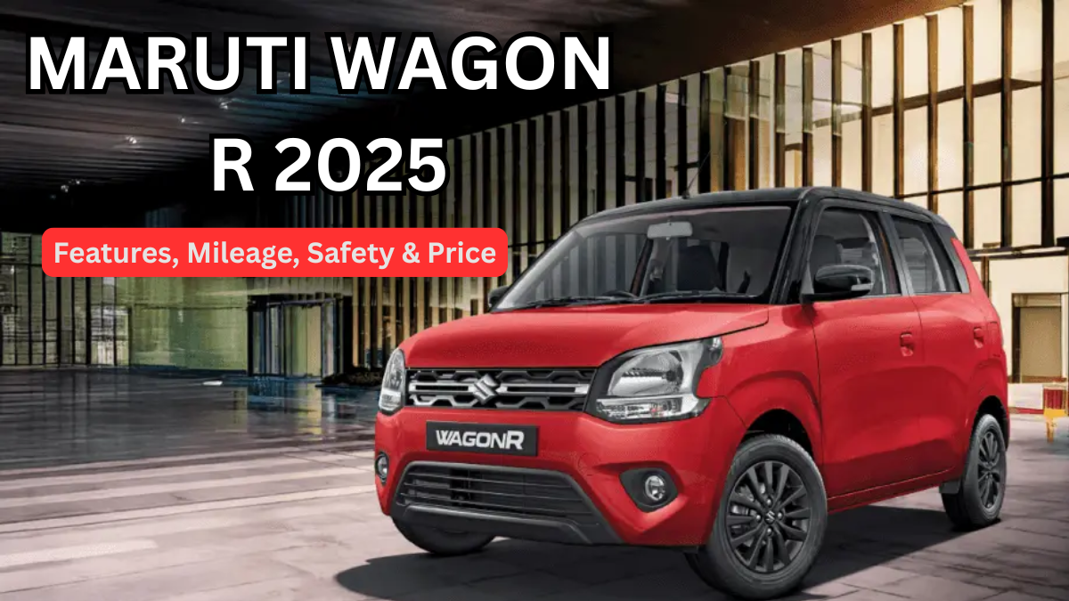 Maruti Wagon R 2025: Features, Mileage, Safety & Price