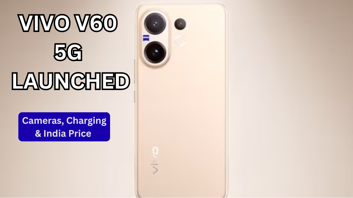 Vivo V60 5G Launched: Cameras, Charging & India Price