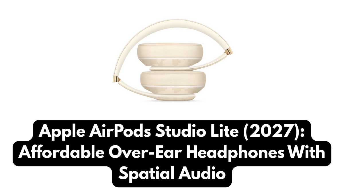 Apple AirPods Studio Lite (2027): Affordable Over-Ear Headphones With Spatial Audio