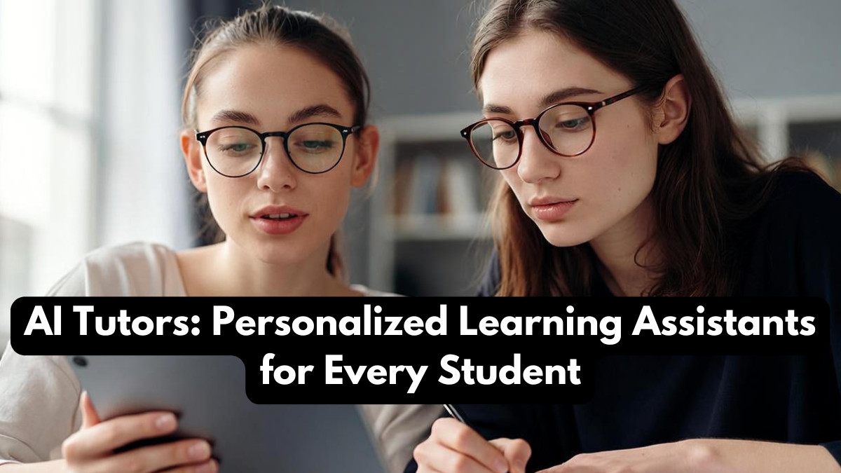 AI Tutors: Personalized Learning Assistants for Every Student