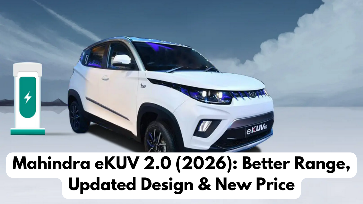 Mahindra eKUV 2.0 (2026): Better Range, Updated Design & New Price
