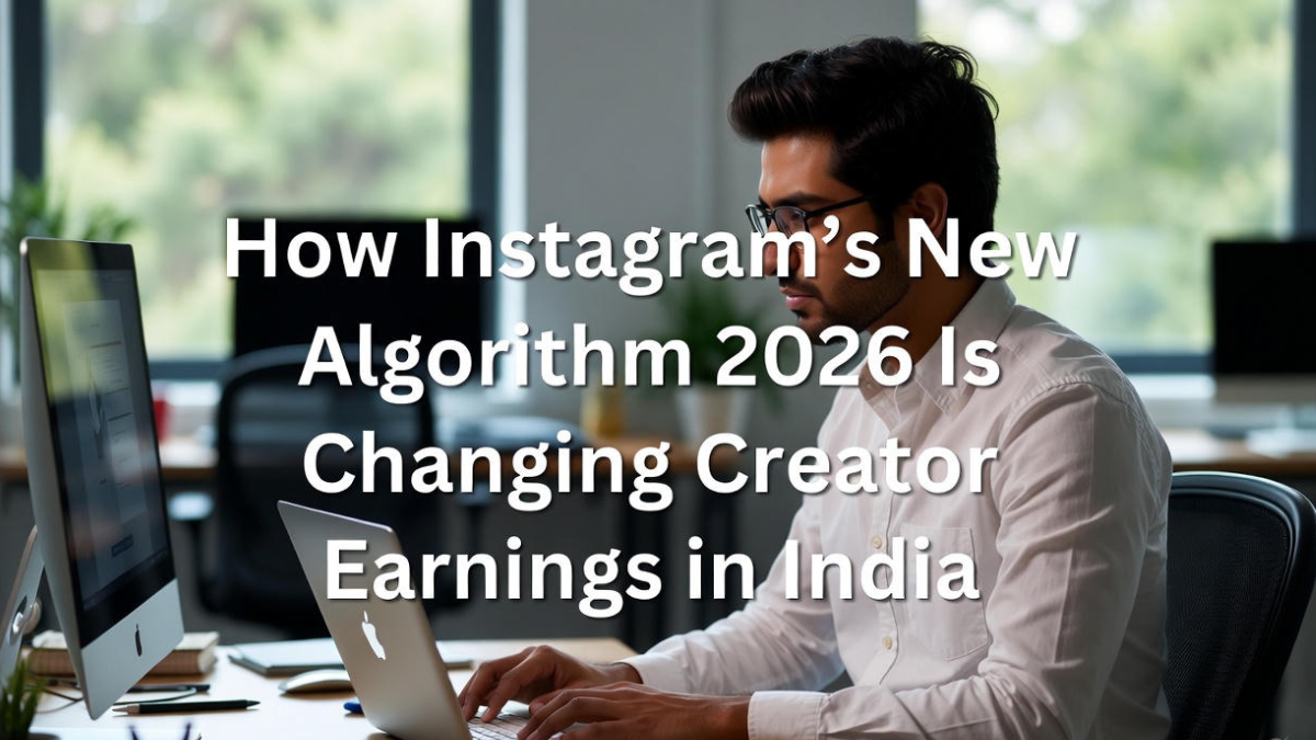How Instagram’s New Algorithm 2026 Is Changing Creator Earnings in India
