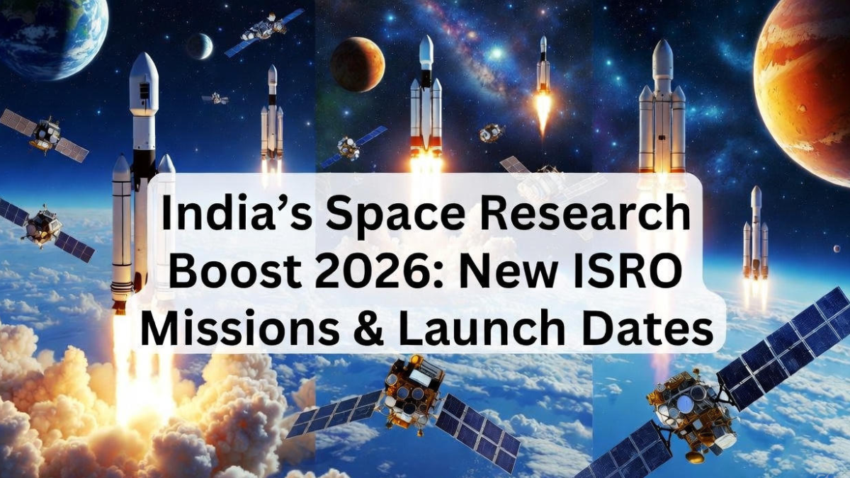 India’s Space Research Boost 2026: New ISRO Missions & Launch Dates
