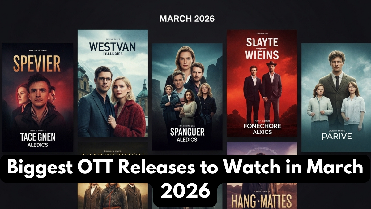 Biggest OTT Releases to Watch in March 2026