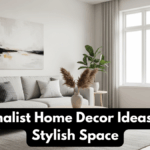 Minimalist Home Decor Ideas for a Stylish Space
