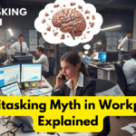 Multitasking Myth in Workplace Explained