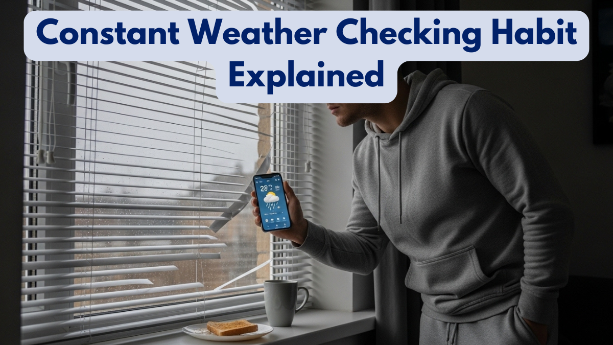 Constant Weather Checking Habit Explained