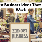 Zero Cost Business Ideas That Actually Work